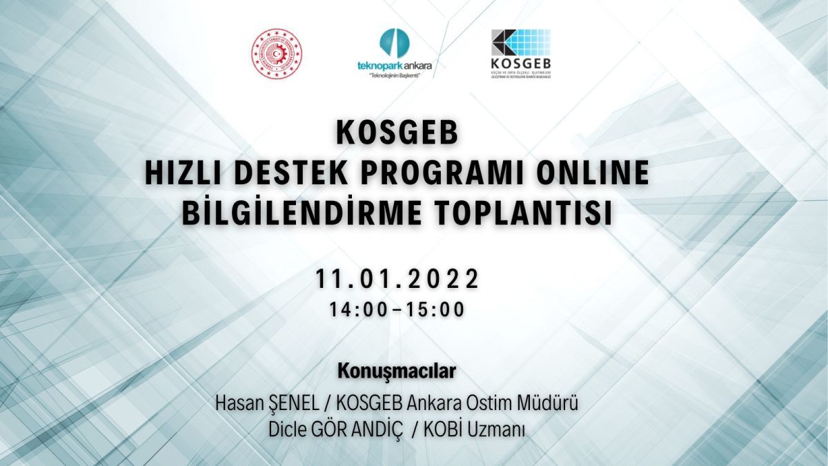 Teknopark Ankara & KOSGEB Ankara Ostim Müdürlüğü iş birliği ile KOSGEB Hızlı Destek Programı odağında Bilgilendirme Toplantısı 11.01.2022 tarihinde gerçekleştirildi.