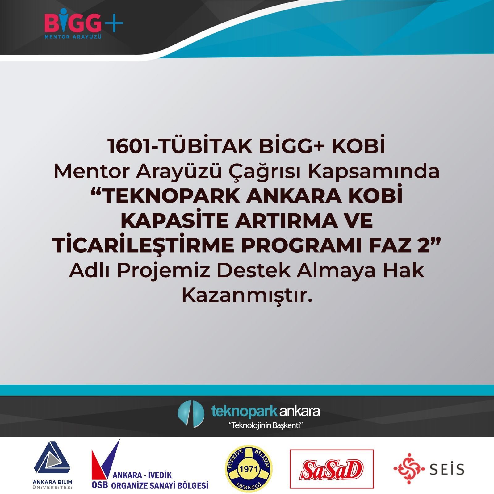 Teknopark Ankara KOBİ Kapasite Artırma ve Ticarileştirme Programı Faz 2 Projesi, TÜBİTAK BİGG+ KOBİ Mentor Arayüzü 2022 Yılı Çağrısı kapsamında desteklenmeye hak kazanan 20 Projeden biri oldu.